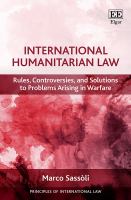 International humanitarian law : rules, controversies, and solutions to problems arising in warfare /