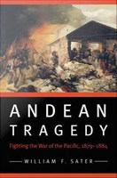 Andean tragedy fighting the war of the Pacific, 1879-1884 /