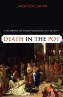 Death in the pot : the impact of food poisoning on history /