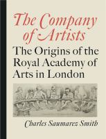 The company of artists : the origins of the Royal Academy of Arts in London /