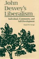 John Dewey's liberalism : individual, community, and self-development /