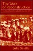 The work of Reconstruction : from slave to wage laborer in South Carolina, 1860-l870 /