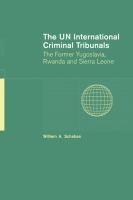 The UN international criminal tribunals : the former Yugoslavia, Rwanda, and Sierra Leone /