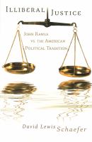 Illiberal justice John Rawls vs. the American political tradition /