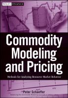 Commodity modeling and pricing : methods for analyzing resource market behavior /