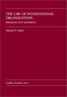 The law of international organizations : problems and materials /