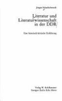 Literatur und Literaturwissenschaft in der DDR : eine historisch-kritische Einfuhrung /