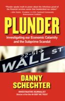 Plunder : investigating our economic calamity and the subprime scandal /