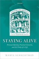 Staying alive : personal identity, practical concerns, and the unity of a life /
