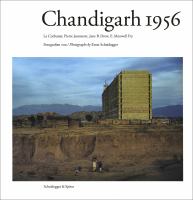 Chandigarh 1956 : Le Corbusier, Pierre Jeanneret, Jane B. Drew, E. Maxwell Fry /