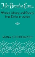 Her bread to earn : women, money, and society from Defoe to Austen /