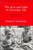 The give and take of everyday life : language socialization of Kaluli children /