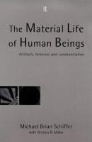 The material life of human beings : artifacts, behavior, and communication /