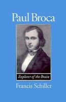 Paul Broca, founder of French anthropology, explorer of the brain /
