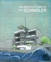 The architecture of R.M. Schindler /