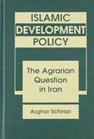 Islamic development policy : the agrarian question in Iran /