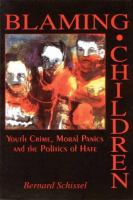 Blaming children : youth crime, moral panic and the politics of hate /