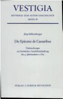 Die Epitome de Caesaribus : Untersuchungen z. heidn. Geschichtsschreibung d. 4. Jahrhunderts n. Chr. /