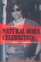 Natural born celebrities : serial killers in American culture /
