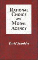 Rational choice and moral agency /