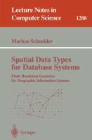 Spatial data types for database systems : finite resolution geometry for geographic information systems /