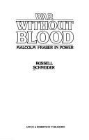 War without blood : Malcolm Fraser in power /