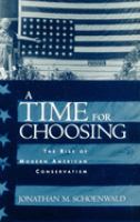 A time for choosing : the rise of modern American conservatism /