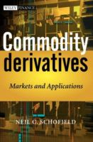 Commodity derivatives : markets and applications /