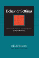 Behavior settings : a revision and extension of Roger G. Barker's Ecological psychology /