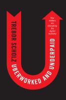 Uberworked and underpaid : how workers are disrupting the digital economy /