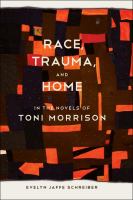 Race, trauma, and home in the novels of Toni Morrison