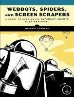 Webbots, spiders, and screen scrapers : a guide to developing Internet agents with PHP/CURL /
