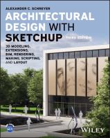 Architectural design with SketchUp : 3D modeling, extensions, BIM, rendering, making, scripting, and layout /