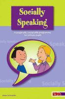 Socially speaking : a pragmatic social skills programme for pupils with mild to moderate learning disabilities /
