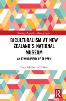 Biculturalism at New Zealand's national museum : an ethnography of Te Papa /