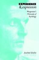 Experience and expression : Wittgenstein's philosophy of psychology /