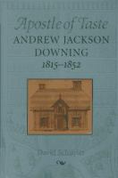 Apostle of taste : Andrew Jackson Downing, 1815-1852 /