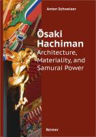 Ōsaki Hachiman : architecture, materiality, and samurai power in seventeenth-century Japan /