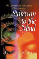 Stairway to the mind : the controversial new science of consciousness /