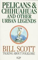 Pelicans & chihuahuas and other urban legends : talking about folklore /