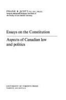 Essays on the Constitution : aspects of Canadian law and politics /