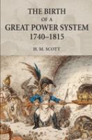The birth of a great power system, 1740-1815 /