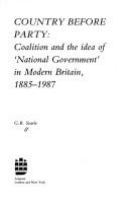 Country before party : coalition and the idea of "national government' in modern Britain, 1885-1987 /