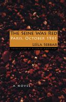 The Seine was red : Paris, October 1961 /