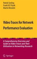 Video traces for network performance evaluation : a comprehensive overview and guide on video traces and their utilization in networking research /