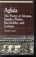 Aglaia : the poetry of Alcman, Sappho, Pindar, Bacchylides, and Corinna /