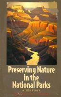 Preserving nature in the national parks : a history /