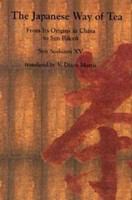 The Japanese way of tea : from its origins in China to Sen Rikyū /