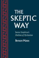The skeptic way : Sextus Empiricus's Outlines of Pyrrhonism /