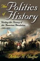 The politics of history : writing the history of the American Revolution, 1783-1815 /